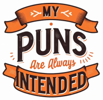 My puns are always intended