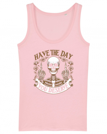 Have the Day You Deserve Cotton Pink
