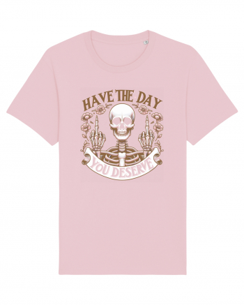 Have the Day You Deserve Cotton Pink