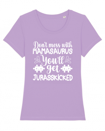 Don't Mess With Mamasaurus You'll Get Jurasskicked Lavender Dawn