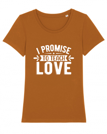 I Promise To Teach Love Roasted Orange