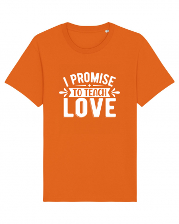 I Promise To Teach Love Bright Orange