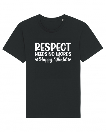 Respect Needs No Words Happy World Tricou mânecă scurtă Unisex Rocker