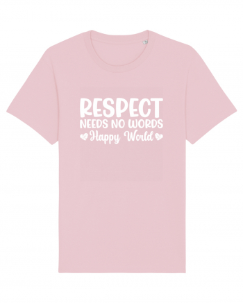 Respect Needs No Words Happy World Cotton Pink