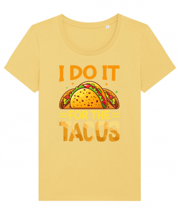 I do it for the tacos Jojoba