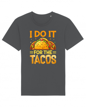 I do it for the tacos Anthracite