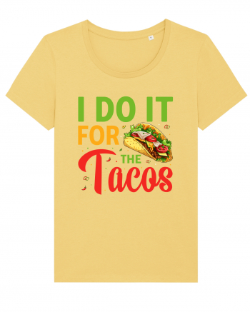 I do it for the tacos Jojoba