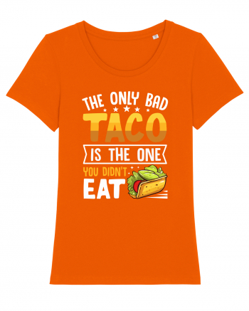 The only bad taco is the one you didn't eat Bright Orange
