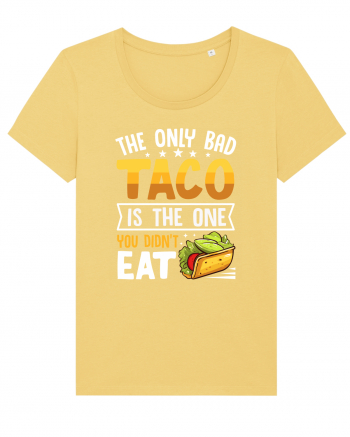 The only bad taco is the one you didn't eat Jojoba