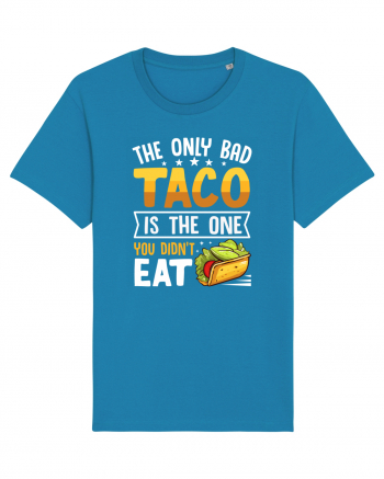 The only bad taco is the one you didn't eat Azur