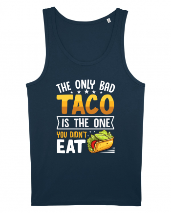 The only bad taco is the one you didn't eat Navy