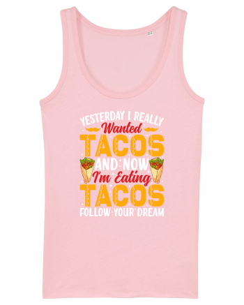 Yesterday I really wanted tacos and now I'm eating tacos follow your dream Cotton Pink