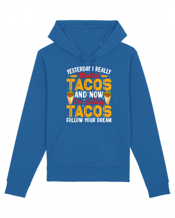 Yesterday I really wanted tacos and now I'm eating tacos follow your dream Royal Blue
