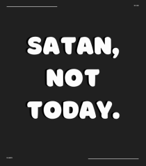 satan not today