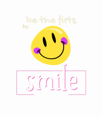 be the first to smile