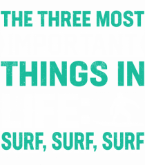  The three most important things in life: surf,surf, surf