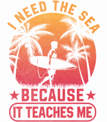 I need the sea because it teaches me