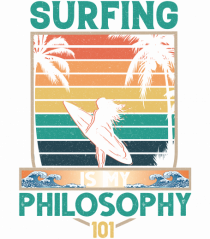 Surfing is my philosophy 101