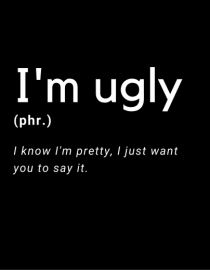 I'm ugly