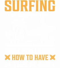 Surfing is simple the most fun I know how to have in this planet