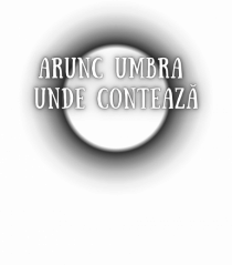 ARUNC UMBRA UNDE CONTEAZĂ