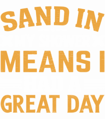 Sand in my shower means I had a great day