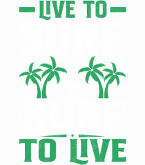 Live to surf, surf to live