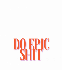 do epic shit