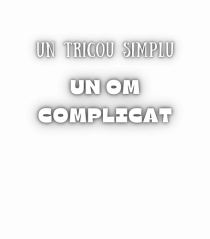 UN TRICOU SIMPLU, UN OM COMPLICAT