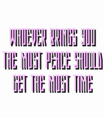 WHOEVER BRING YOU THE MOST PEACE SHOULD GET THE MOST TIME