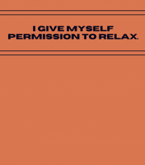 i give myself permission to relax