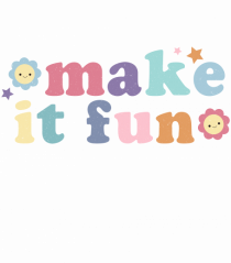 Make It Fun