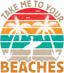 Take me to your beaches