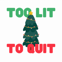 Too Lit to Quit (Brad de Crăciun) 