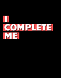 i complete me