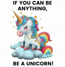 Unicorn dragut mesaj If you can be anything, be a unicorn, design 1