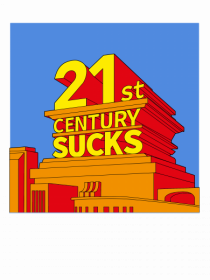 21st Century Sucks