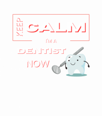 keep calm i m a dentist now