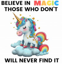Believe in Magic. Those who don’t believe in magic will never find it , 1
