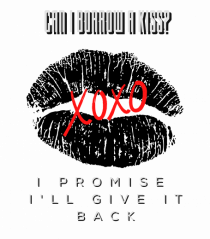 can i borrow a kiss, i promise i ll give you back