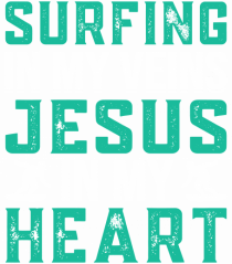 Surfing In My Veins Jesus In My Heart