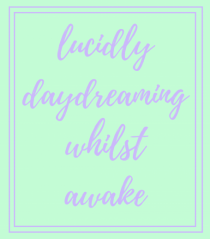 lucicly daydreaming whilst awake8