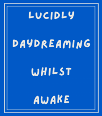 lucicly daydreaming whilst awake9