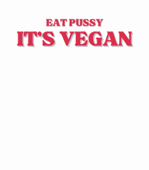 eat pussy it s vegan