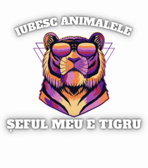 IUBESC ANIMALELE - ȘEFUL MEU E TIGRU