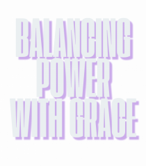 BALANCING POWER WITH GRACE