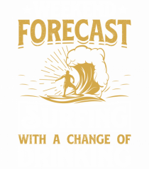 Weekend Forecast Surfing With A Change Of Drinking