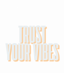 trust your vibes
