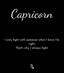 capricorn i only fight with someone...