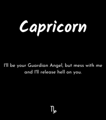 capricorn i ll be your...